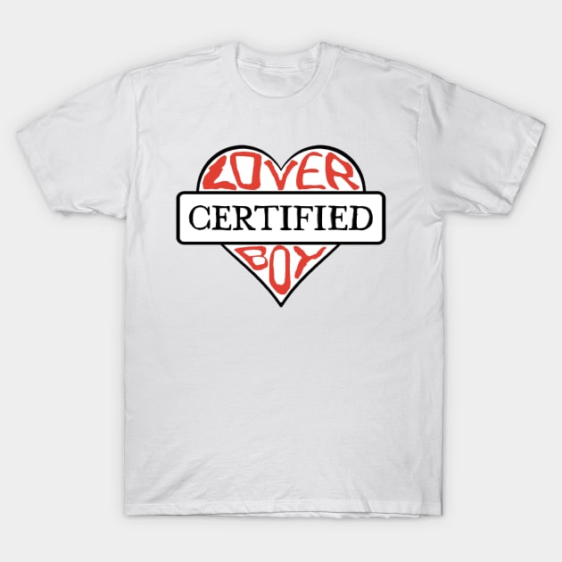 Certified Lover Boy T-Shirt by soundofpopart